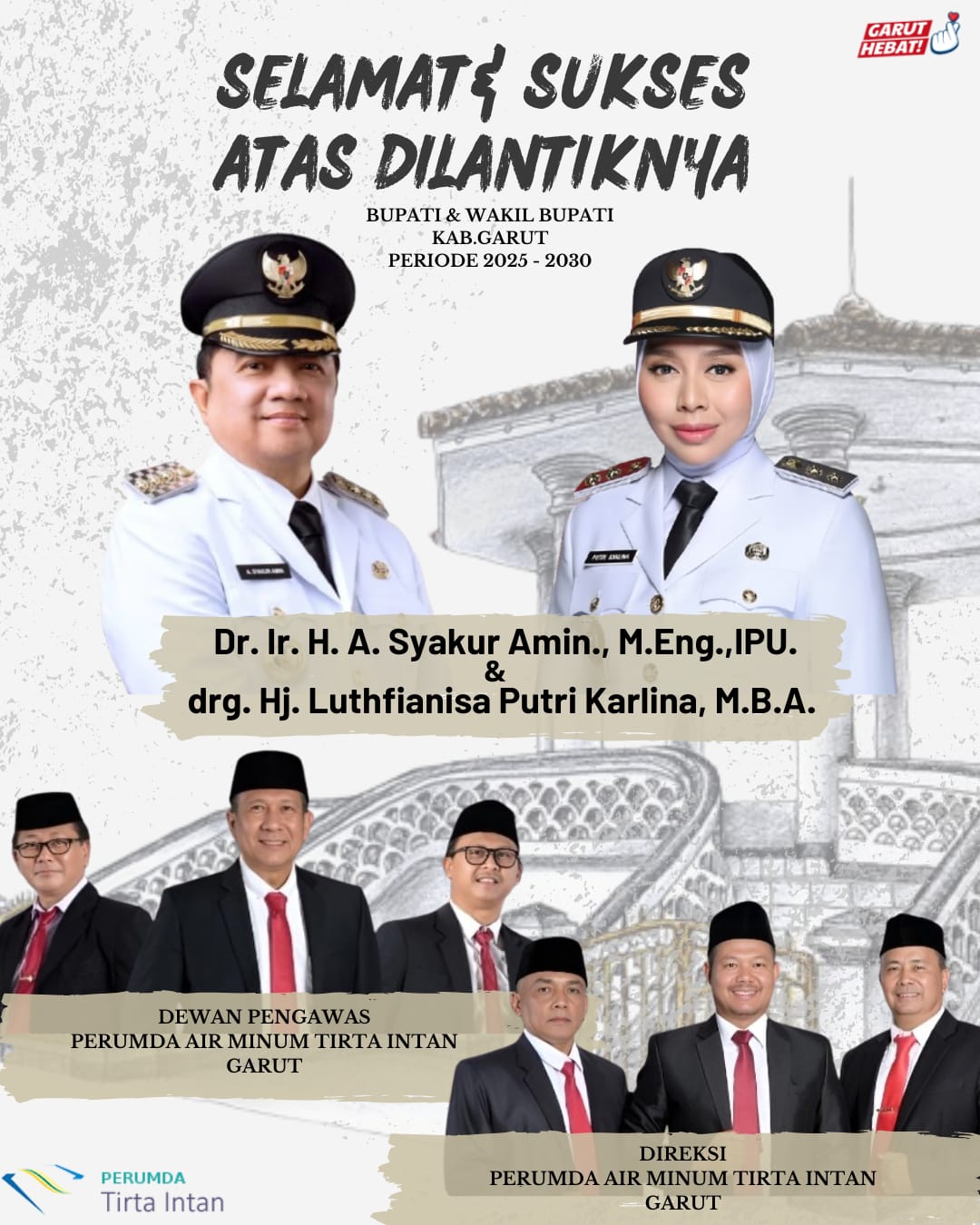 DEWAN PENGAWAS PERUMDA AIR MINUM TIRTA INTAN DIREKSI PERUMDA AIR MINUM TIRTA INTAN PERUMDA Tirta Intan GARUT mengucapkan SELAMAT dan SUKSES ATAS DILANTIKNYA BUPATI& WAKIL BUPATI KAB.GARUT PERIODE 2025-2030