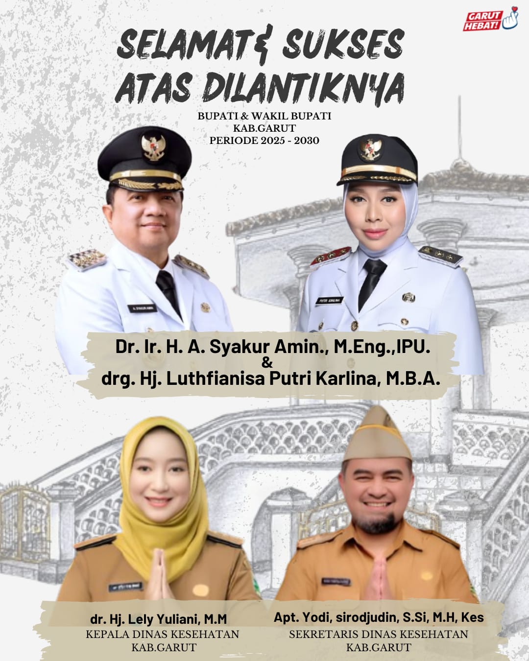 dr. Hj. Lely Yuliani, M.M KEPALA DINAS KESEHATAN Apt.Yodi Sirodjudin,SSi,M.H,kes SEKRETARIS DINAS KESEHATAN KAB.GARUT Mengucapkan SELAMAT dan SUKSES ATAS DILANTIKN’YA BUPATI & WAKIL BUPATI KAB.GARUT PERIODE 2025-2030