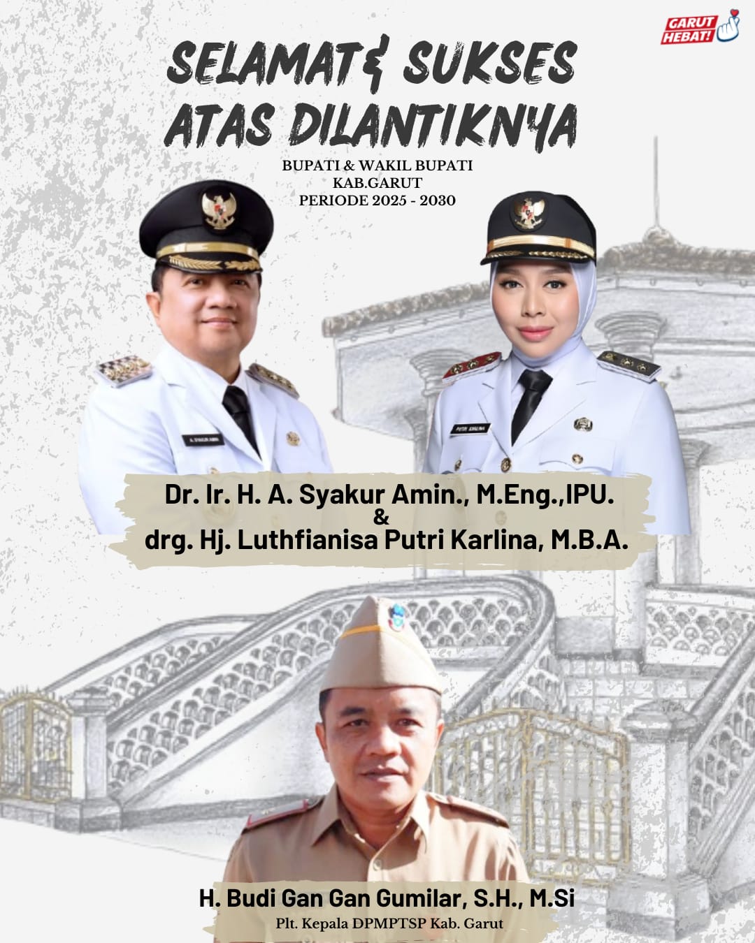 H. Budi Gan Gan Gumilar, S.H., M.Si Plt. Kepala DPMPTSP Kab. Garut Mengucapakan SELAMATS SUKSES ATAS DILANTIKNYA BUPATI& WAKIL BUPATI KAB.GARUT PERIODE 2025-2030