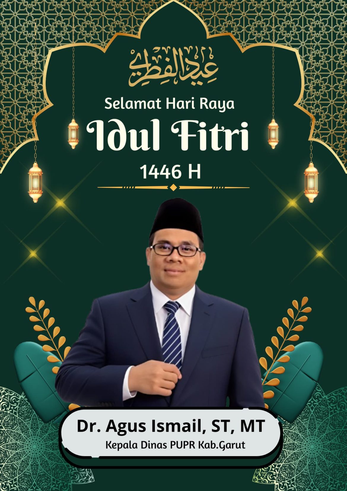 Kadis PUPR  Garut Dr.Agus Ismai,ST,MT Mengucapkan  Selamat Hari Raya Idul Fitri 1446 H