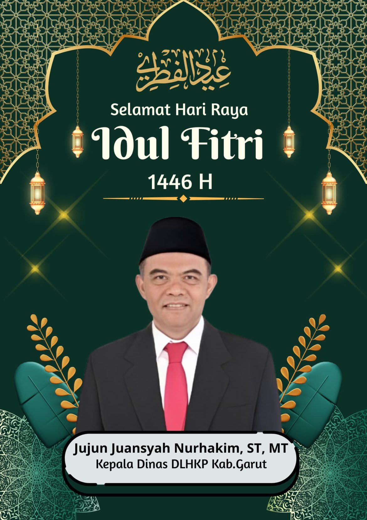 Jujun Juansyah Nurhakim, ST, MT Kepala Dinas DLHKP Kab.Garut Mengucapkan selamat Hari raya Idul Fitri 1446 H