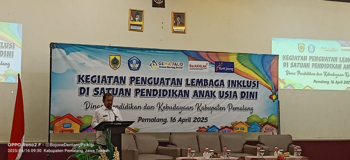 Penguatan Lembaga Inklusi PAUD untuk Membentuk Karakter Anak Bangsa Dindikbud Pemalang