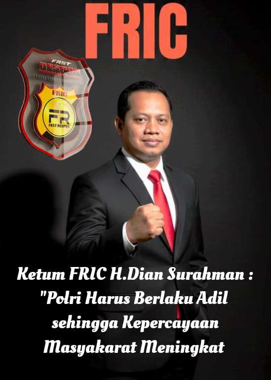 Ketum FRIC H. Dian Surahman : Polri Jangan Hilangkan Kepercayaan Masyakarat , Selalu Berlaku Adil    