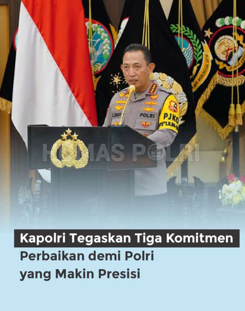 Kapolri Tegaskan Tiga Komitmen Untuk Polri Presisi 